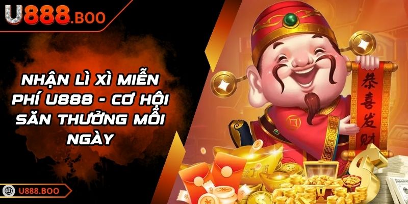 nhận lì xì miễn phí U888